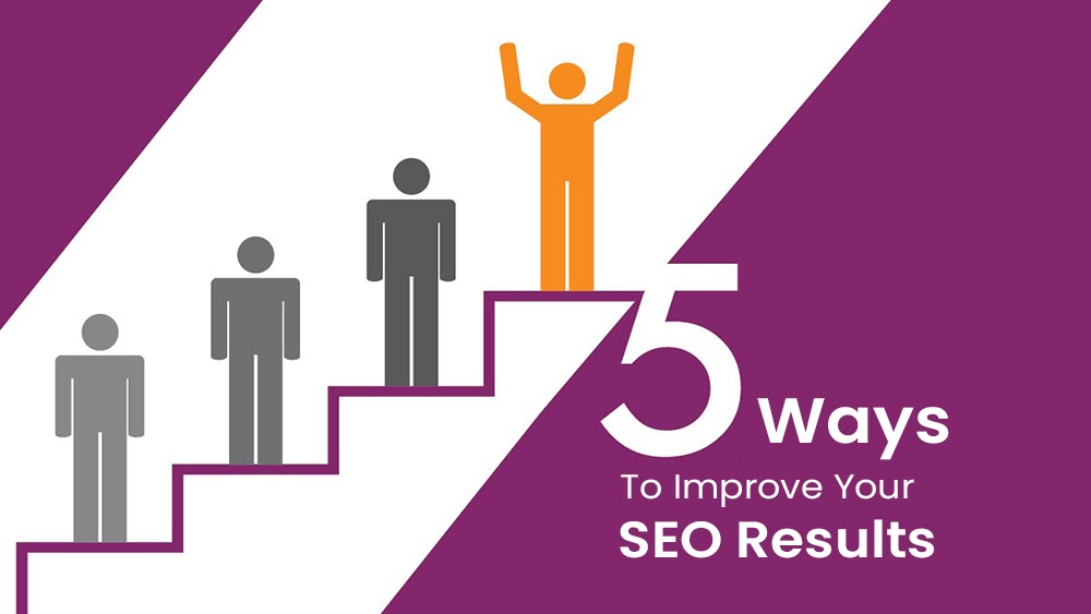 5 Ways to Improve Your SEO Results
