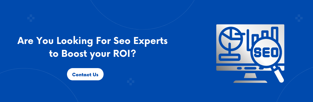 Are You Looking For Seo Experts to Boost your ROI